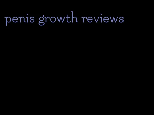 penis growth reviews