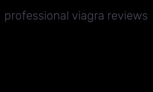 professional viagra reviews