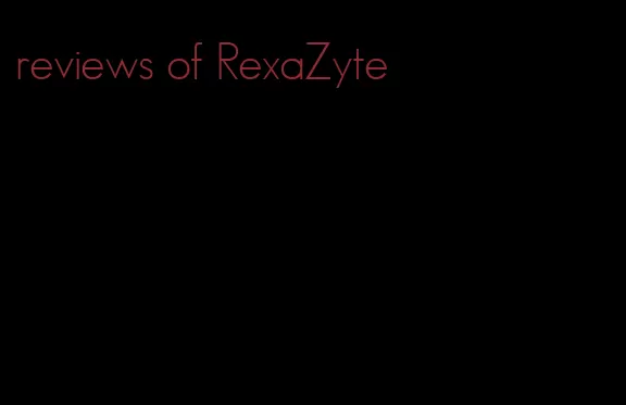 reviews of RexaZyte
