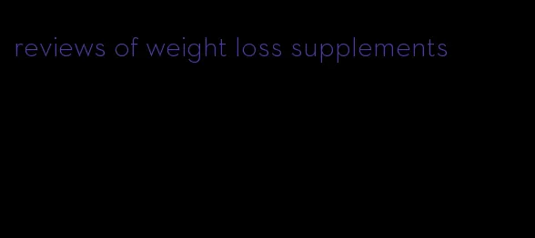 reviews of weight loss supplements