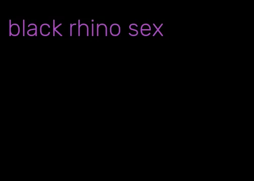black rhino sex