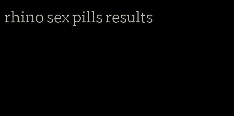 rhino sex pills results