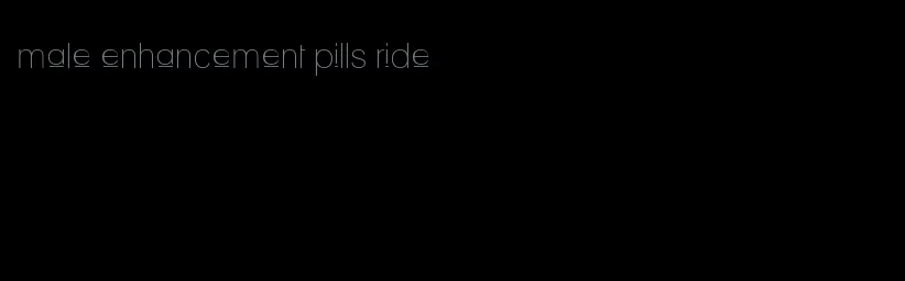 male enhancement pills ride