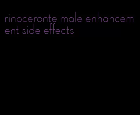rinoceronte male enhancement side effects