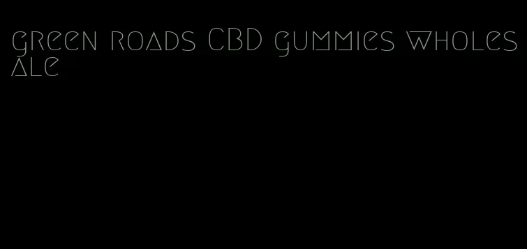 green roads CBD gummies wholesale