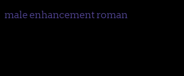 male enhancement roman
