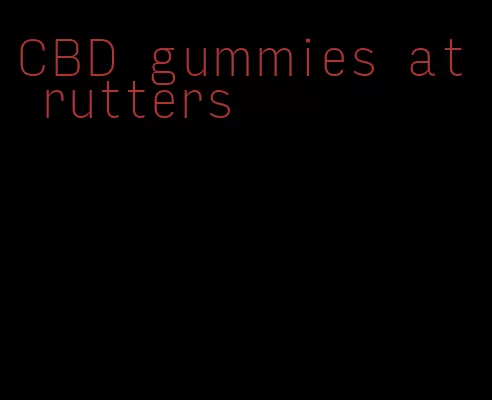 CBD gummies at rutters