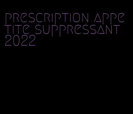 prescription appetite suppressant 2022