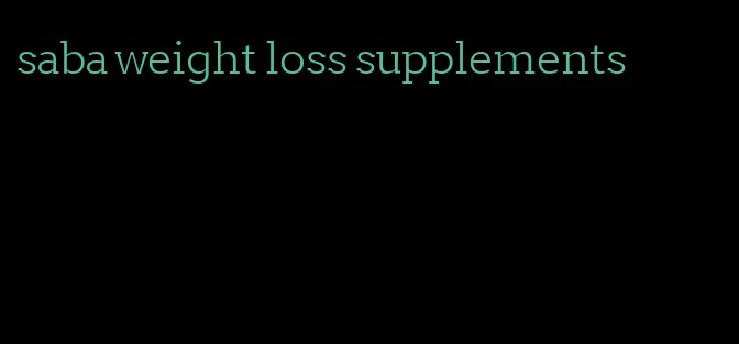 saba weight loss supplements