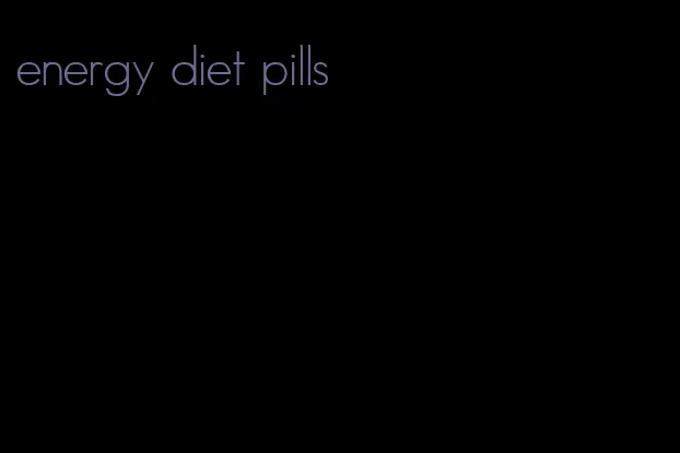energy diet pills
