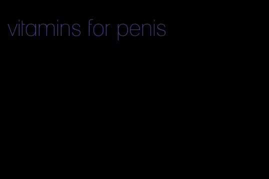 vitamins for penis