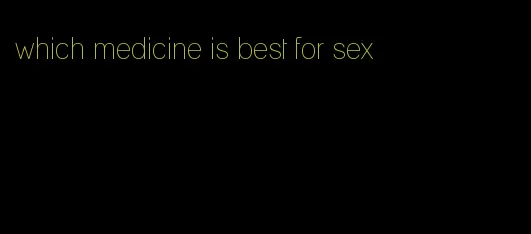 which medicine is best for sex