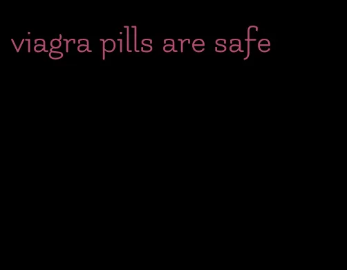 viagra pills are safe