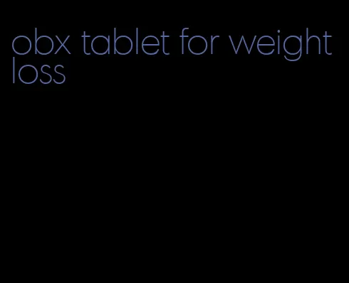 obx tablet for weight loss