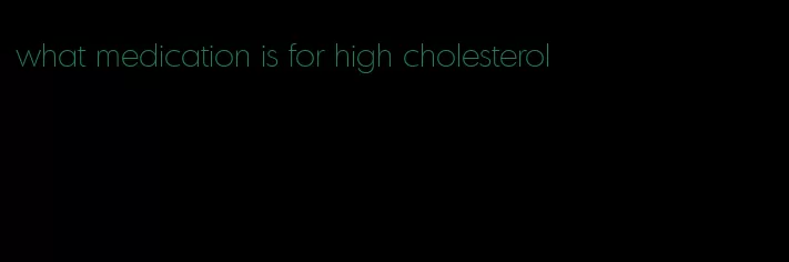 what medication is for high cholesterol