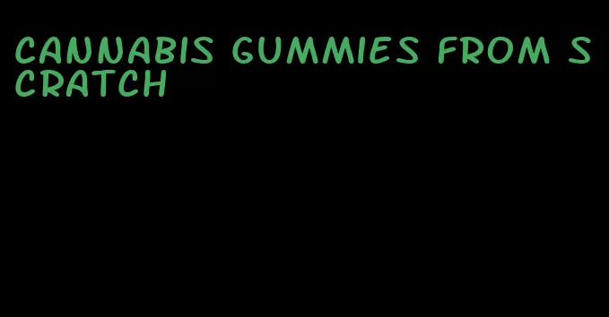 cannabis gummies from scratch