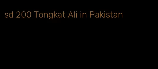 sd 200 Tongkat Ali in Pakistan