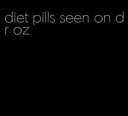 diet pills seen on dr oz