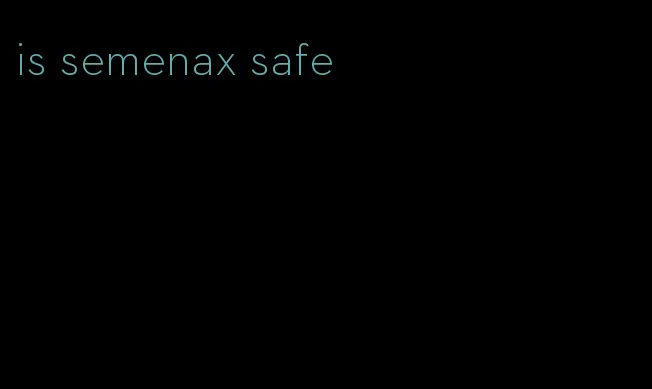 is semenax safe