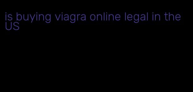 is buying viagra online legal in the US