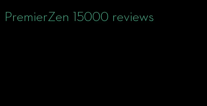 PremierZen 15000 reviews