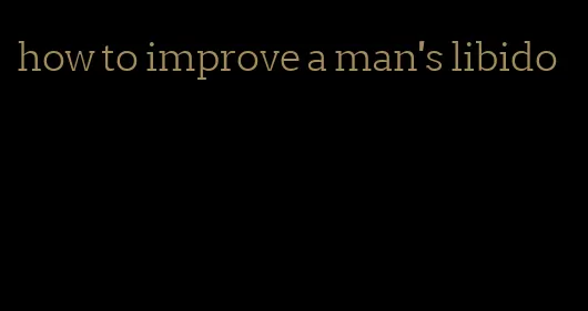 how to improve a man's libido