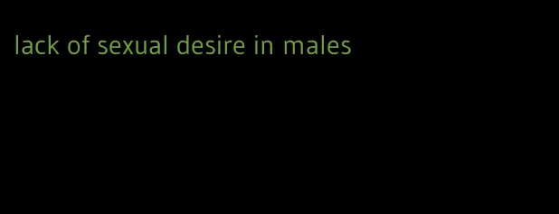 lack of sexual desire in males