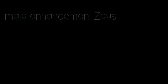 male enhancement Zeus