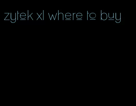 zytek xl where to buy