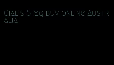 Cialis 5 mg buy online Australia
