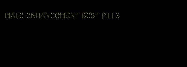 male enhancement best pills