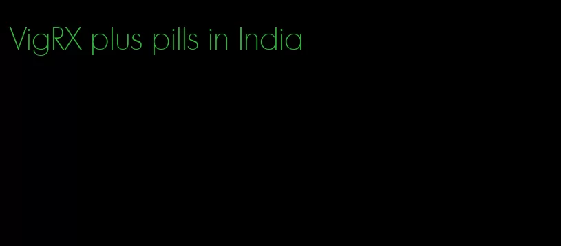 VigRX plus pills in India