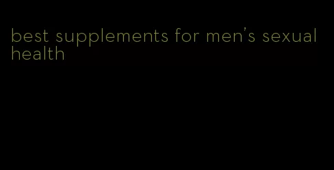 best supplements for men's sexual health