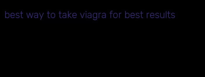 best way to take viagra for best results