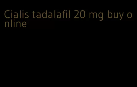 Cialis tadalafil 20 mg buy online