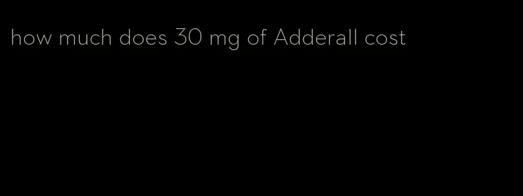 how much does 30 mg of Adderall cost