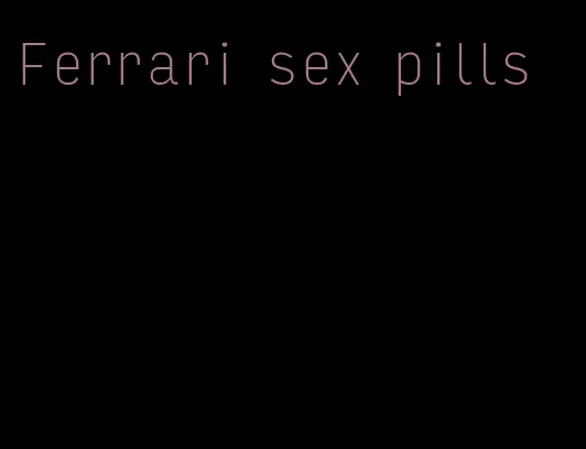 Ferrari sex pills