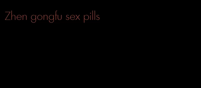 Zhen gongfu sex pills