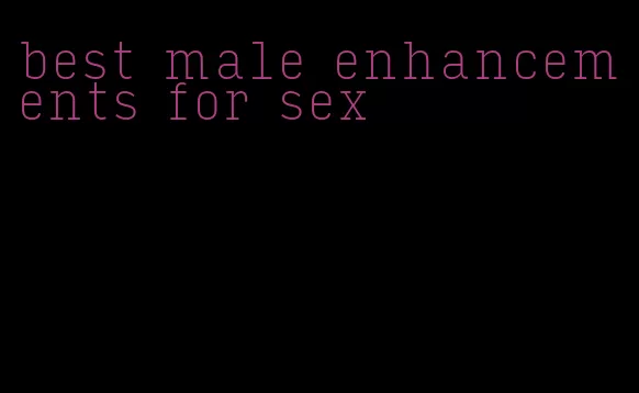 best male enhancements for sex