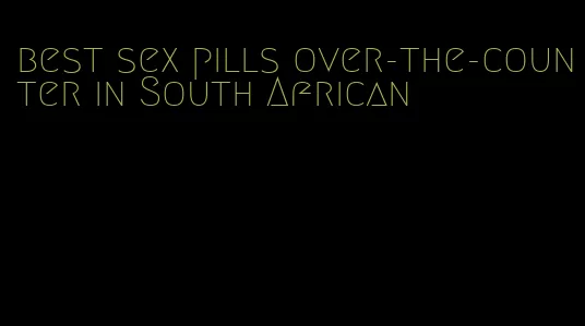 best sex pills over-the-counter in South African