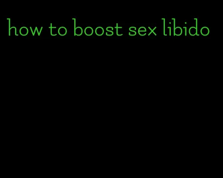 how to boost sex libido