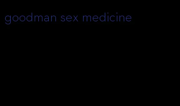 goodman sex medicine