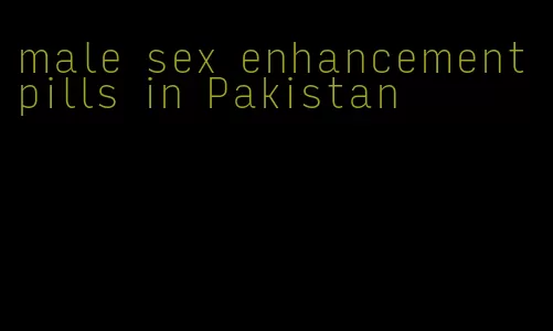 male sex enhancement pills in Pakistan