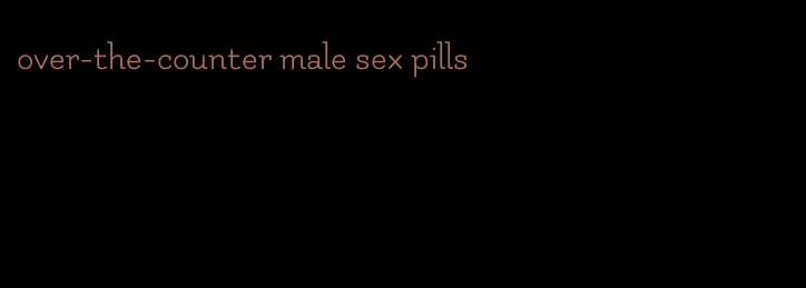 over-the-counter male sex pills