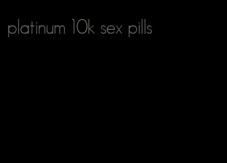 platinum 10k sex pills