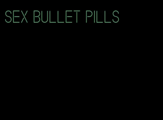 sex bullet pills