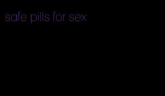 safe pills for sex