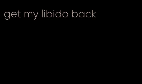 get my libido back