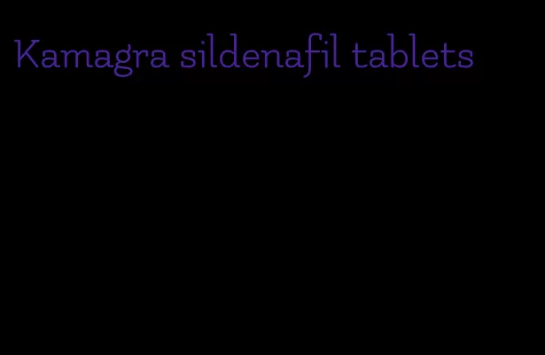 Kamagra sildenafil tablets
