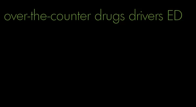 over-the-counter drugs drivers ED